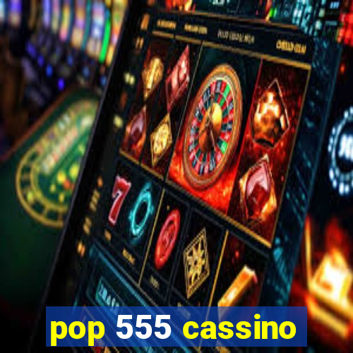 pop 555 cassino